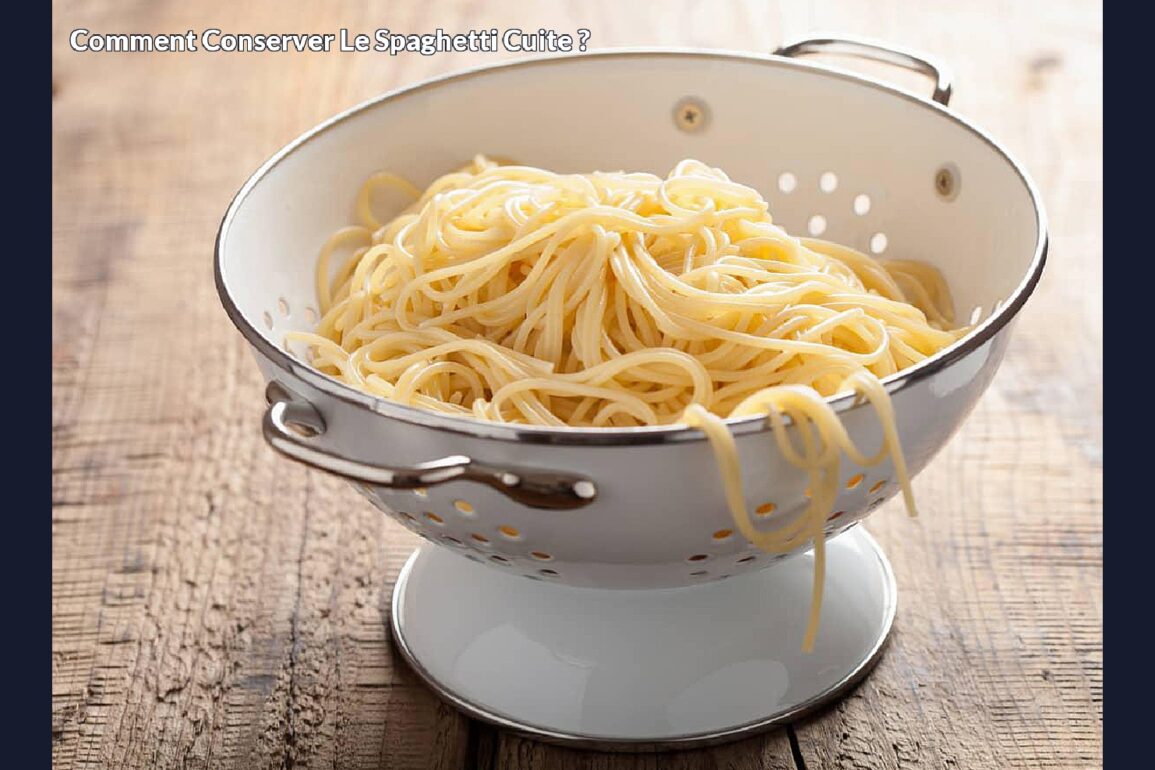 Comment conserver le spaghetti cuite ?