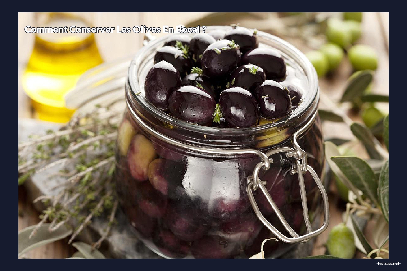 Comment Conserver Les Olives En Bocal