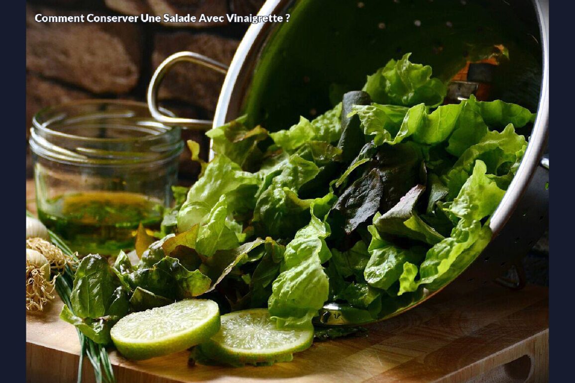 Comment conserver une salade avec vinaigrette ?