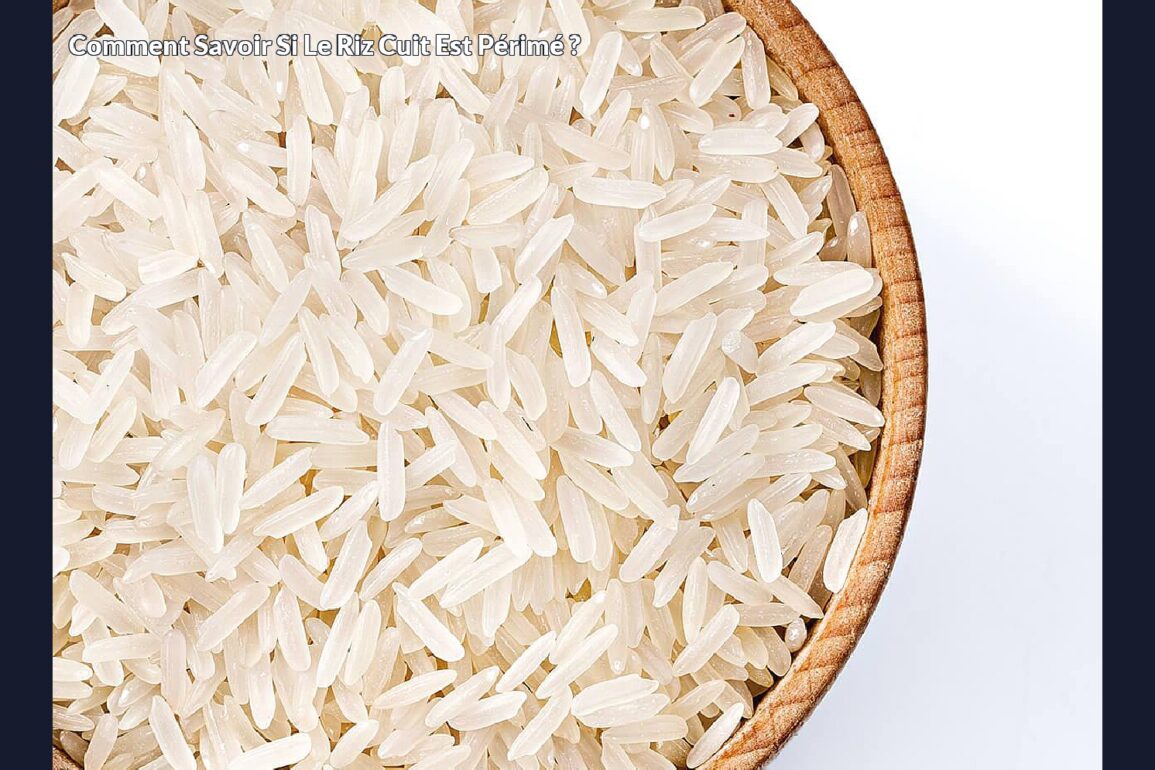 Comment savoir si le riz cuit est périmé ?