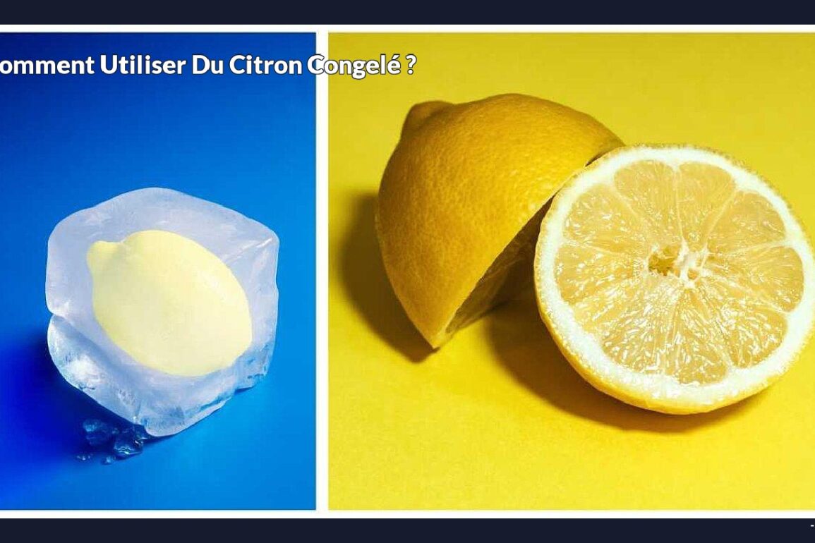 Comment utiliser du citron congelé ?