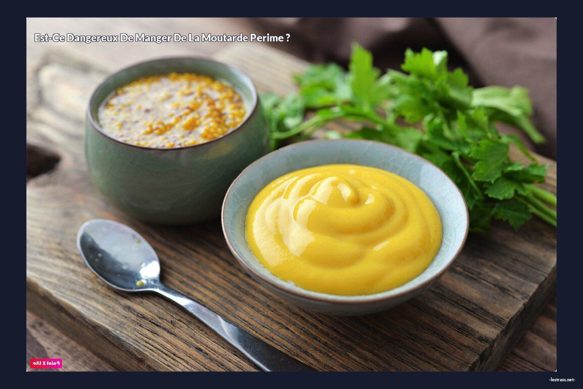 Est-ce dangereux de manger de la moutarde perime ?