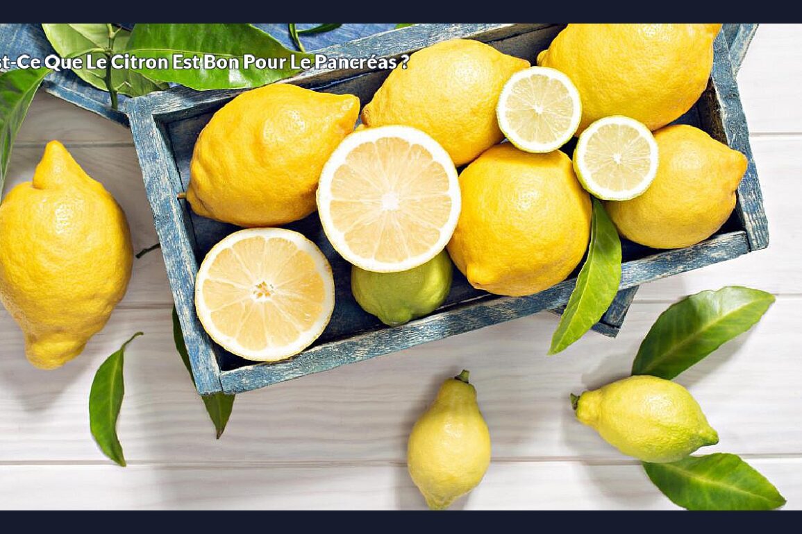 Est-ce que le citron est bon pour le pancréas ?