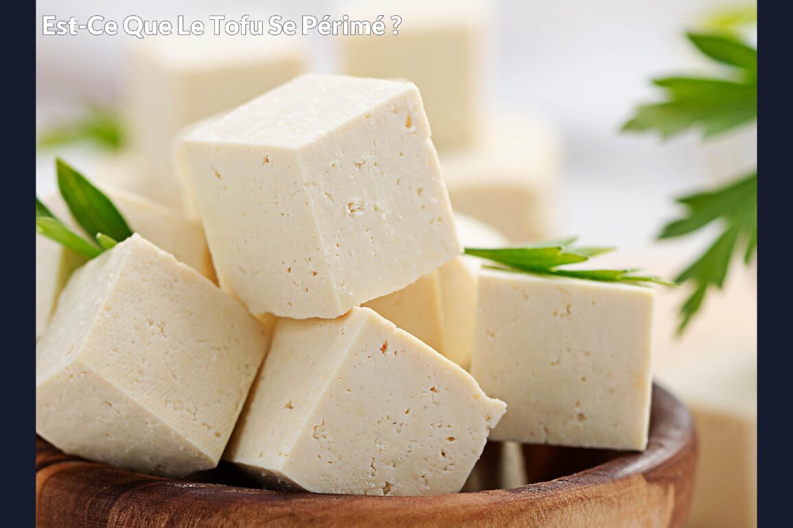 Est-ce que le tofu se périmé ?