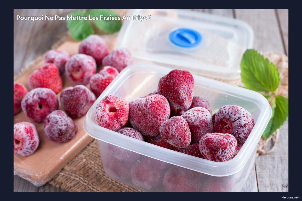 Pourquoi ne pas mettre les fraises au frigo ?