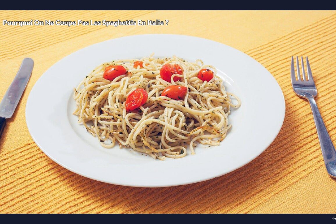 Pourquoi on ne coupe pas les spaghettis en italie ?