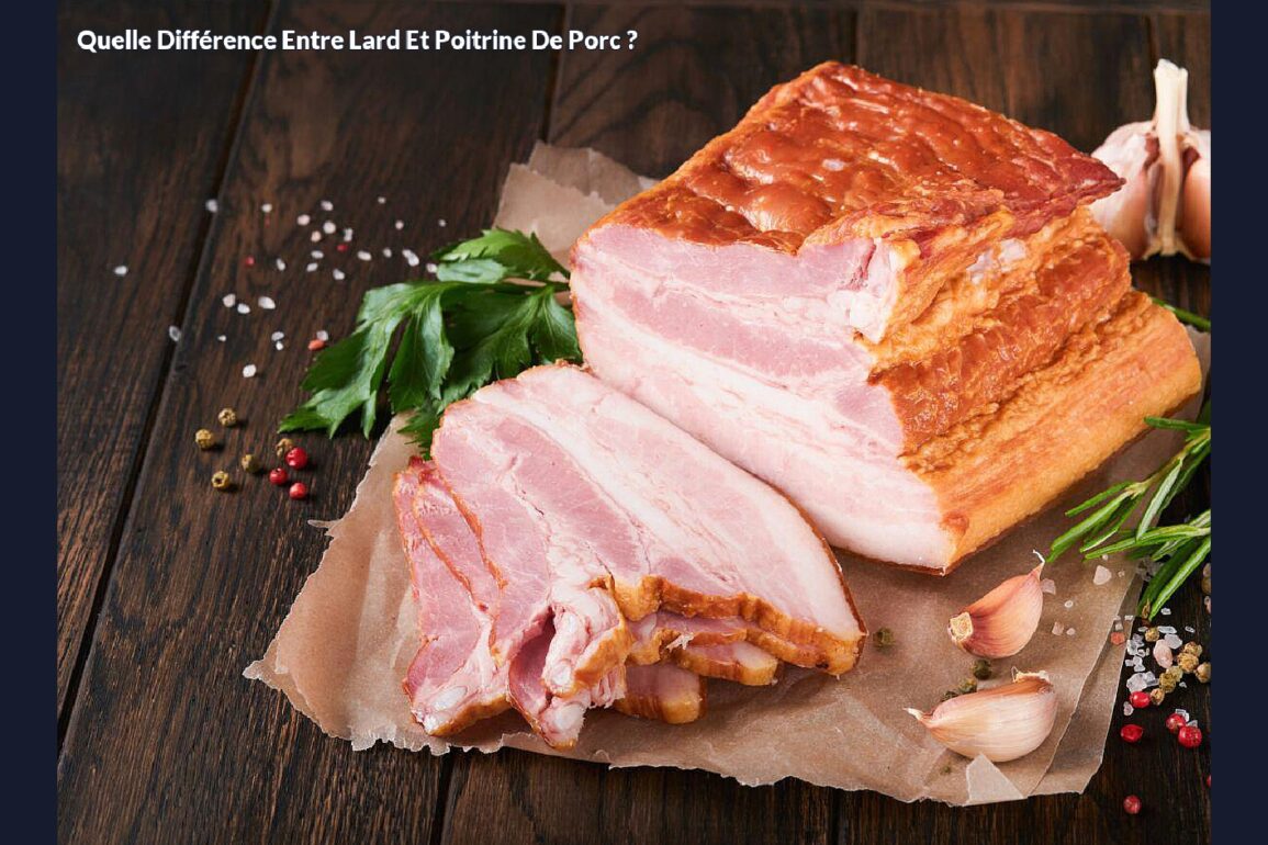 Quelle différence entre lard et poitrine de porc ?