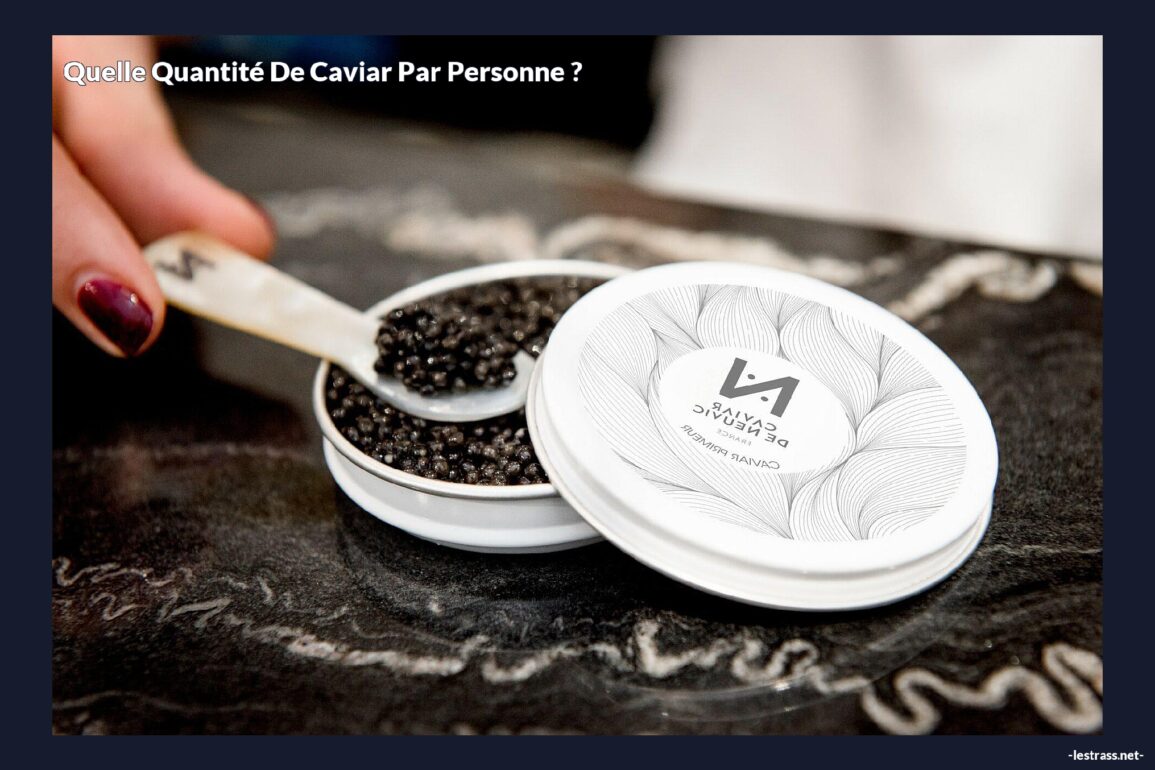 Quelle quantité de caviar par personne ?