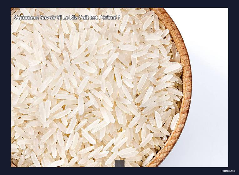 Comment savoir si du riz cuit est périmé