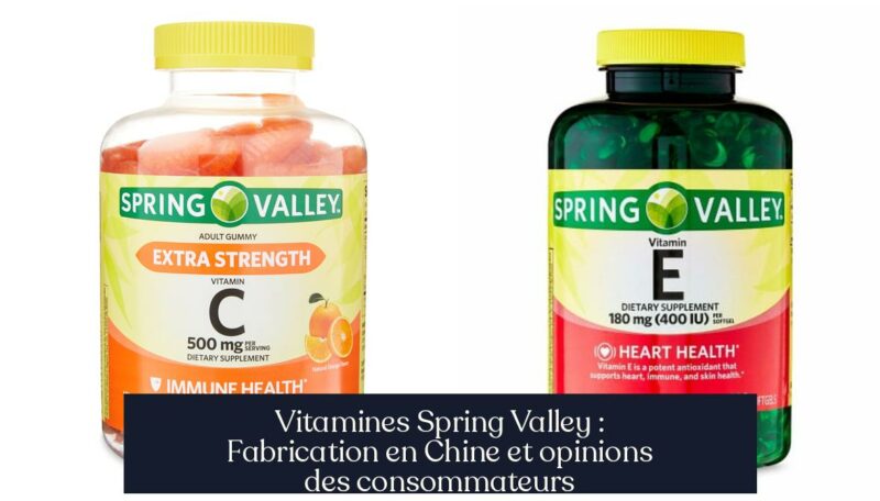 Vitamines Spring Valley : Fabrication en Chine et opinions des consommateurs