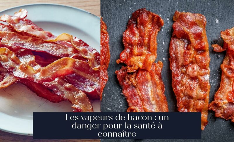 Les vapeurs de bacon : un danger pour la santé à connaître