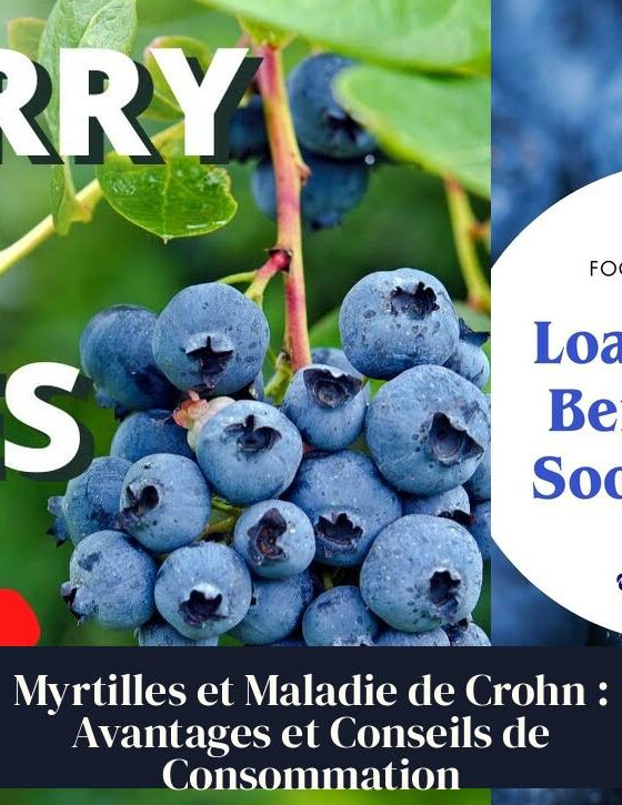 Myrtilles et Maladie de Crohn : Avantages et Conseils de Consommation