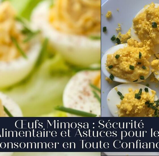Œufs Mimosa : Sécurité Alimentaire et Astuces pour les Consommer en Toute Confiance