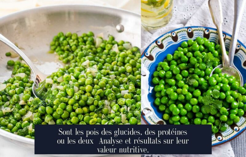 Sont les pois des glucides, des protéines ou les deux Analyse et résultats sur leur valeur nutritive.