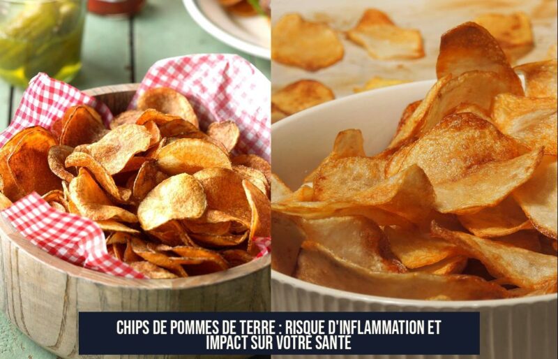 Chips de Pommes de Terre : Risque d'Inflammation et Impact sur Votre Santé