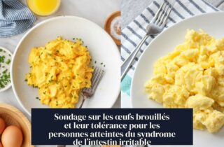 Sondage sur les œufs brouillés et leur tolérance pour les personnes atteintes du syndrome de l’intestin irritable