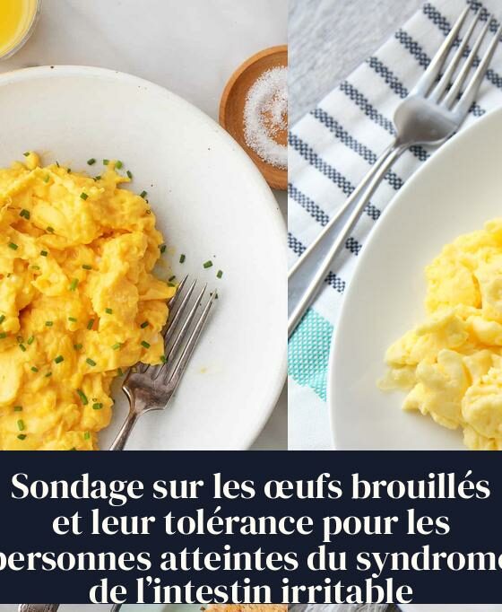 Sondage sur les œufs brouillés et leur tolérance pour les personnes atteintes du syndrome de l’intestin irritable