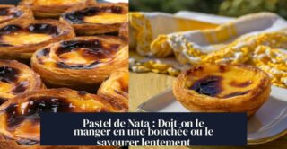 Pastel de Nata : Doit-on le manger en une bouchée ou le savourer lentement