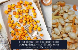 Faut-il manger les graines de courge butternut Bienfaits et recettes à découvrir !