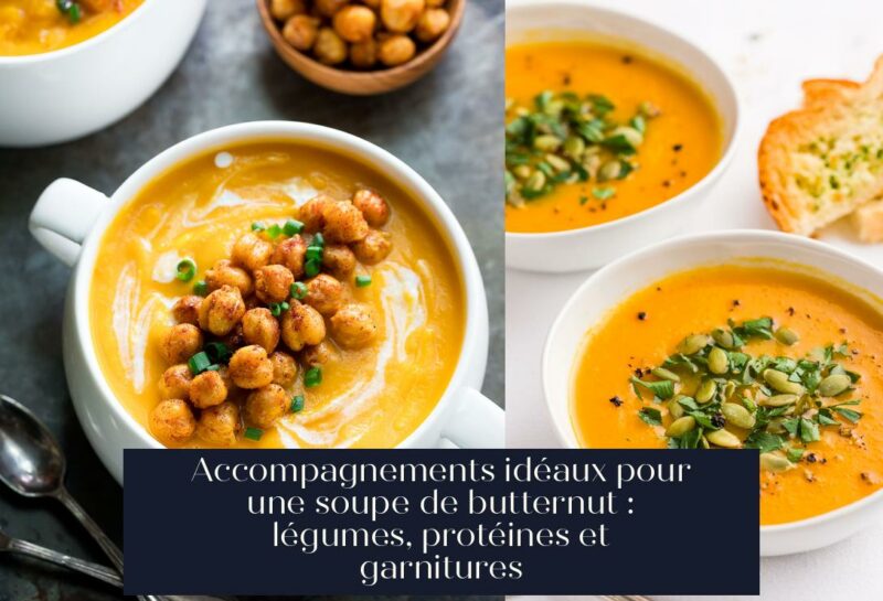 Accompagnements idéaux pour une soupe de butternut : légumes, protéines et garnitures