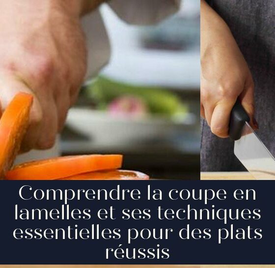 Comprendre la coupe en lamelles et ses techniques essentielles pour des plats réussis