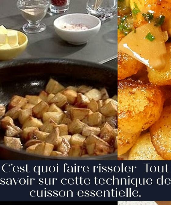 C'est quoi faire rissoler Tout savoir sur cette technique de cuisson essentielle.