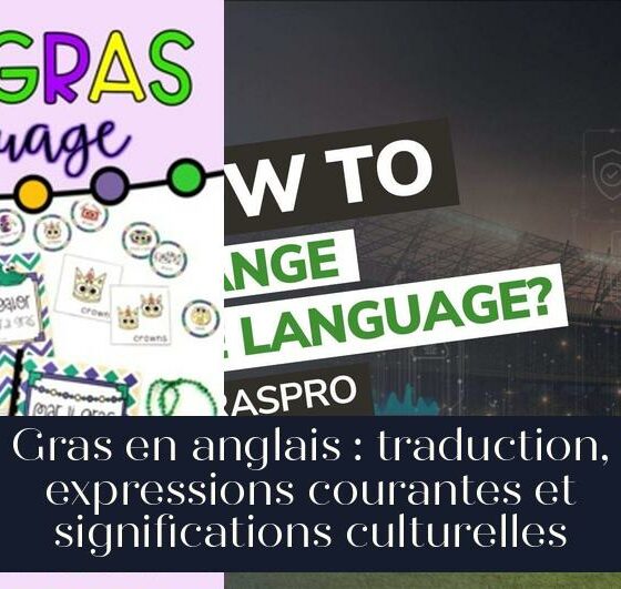 Gras en anglais : traduction, expressions courantes et significations culturelles
