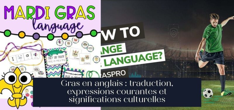 Gras en anglais : traduction, expressions courantes et significations culturelles