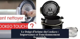 Le Doigt d'Arôme du Cookeo : Importance et Fonctionnement Essentiels