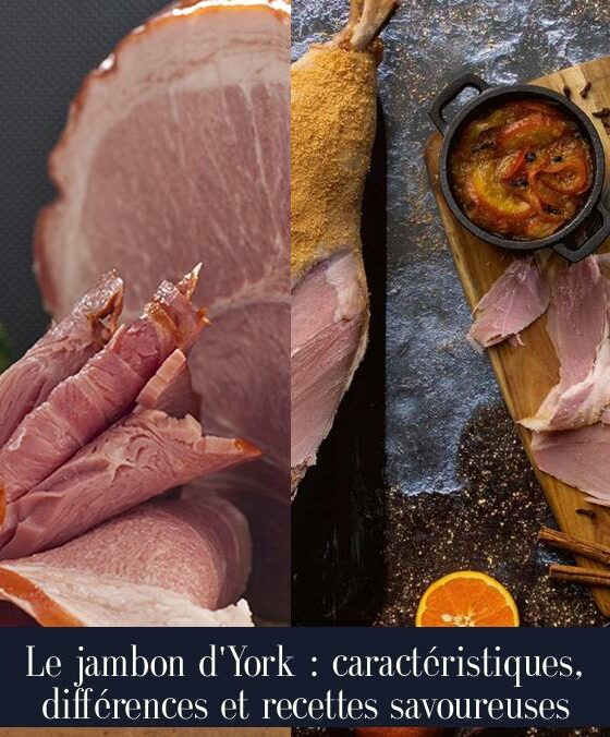 Le jambon d'York : caractéristiques, différences et recettes savoureuses