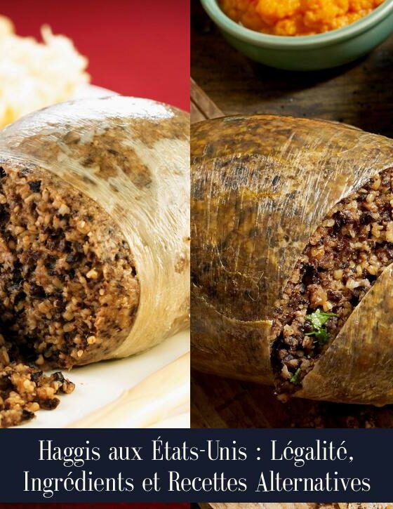 Haggis aux États-Unis : Légalité, Ingrédients et Recettes Alternatives