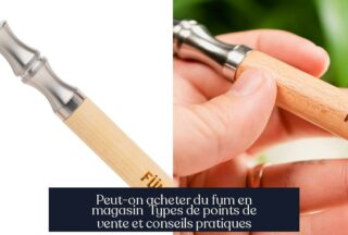 Peut-on acheter du fum en magasin Types de points de vente et conseils pratiques