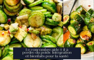 Le concombre aide-t-il à perdre du poids Intégration et bienfaits pour la santé