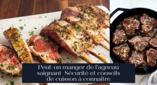 Peut-on manger de l'agneau saignant Sécurité et conseils de cuisson à connaître