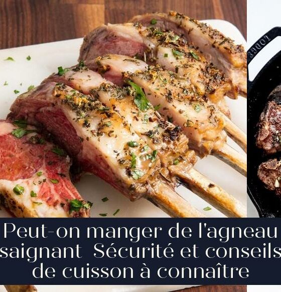 Peut-on manger de l'agneau saignant Sécurité et conseils de cuisson à connaître
