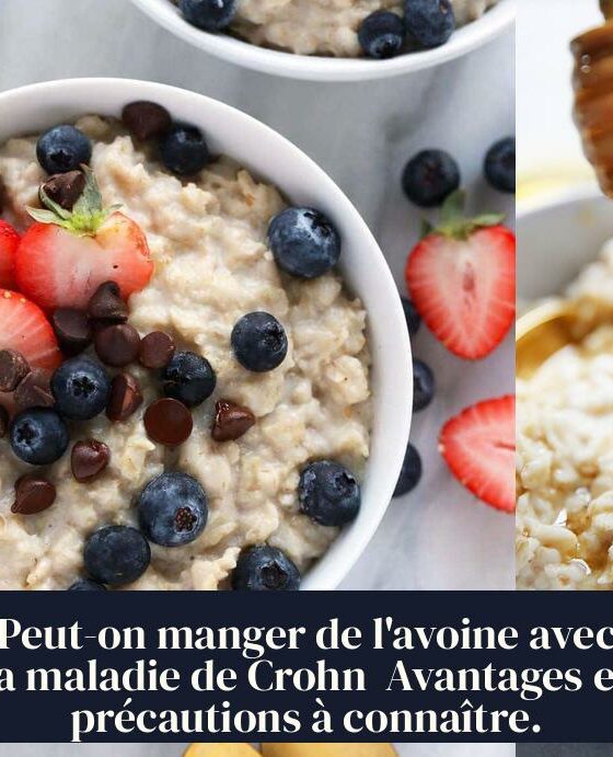 Peut-on manger de l'avoine avec la maladie de Crohn Avantages et précautions à connaître.
