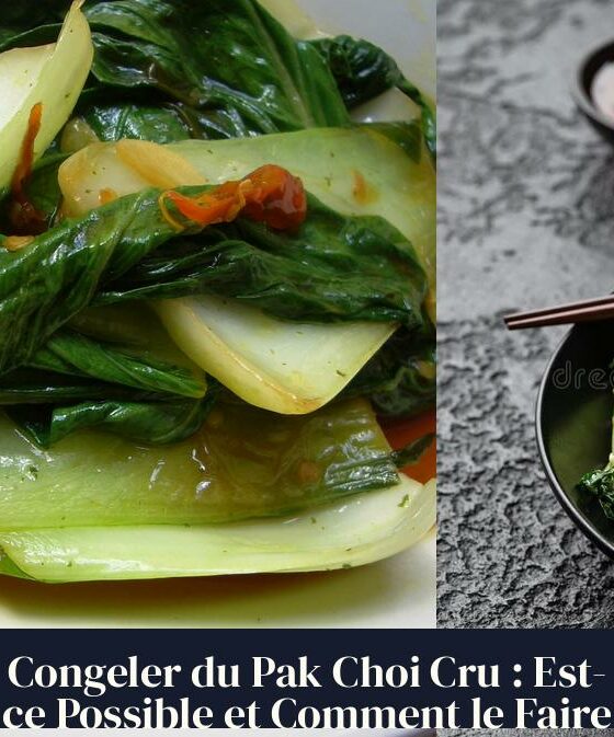 Congeler du Pak Choi Cru : Est-ce Possible et Comment le Faire