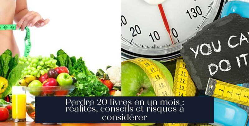 Perdre 20 livres en un mois : réalités, conseils et risques à considérer