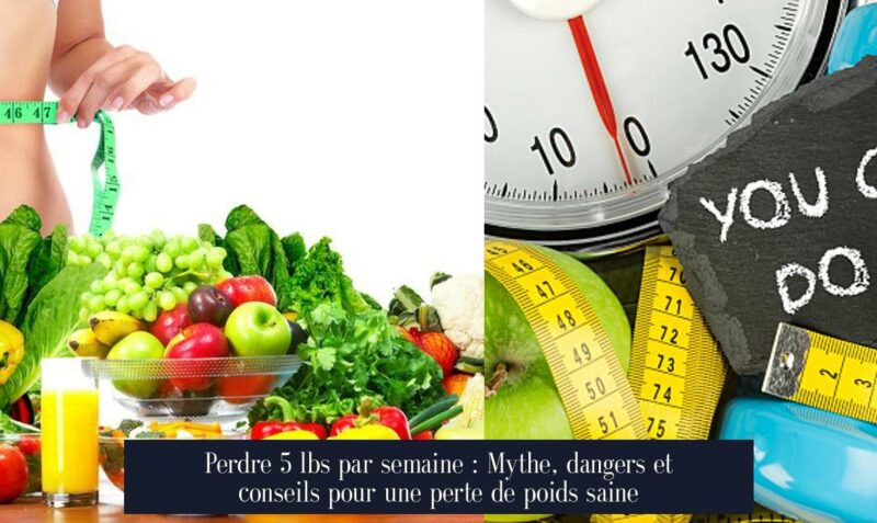 Perdre 5 lbs par semaine : Mythe, dangers et conseils pour une perte de poids saine