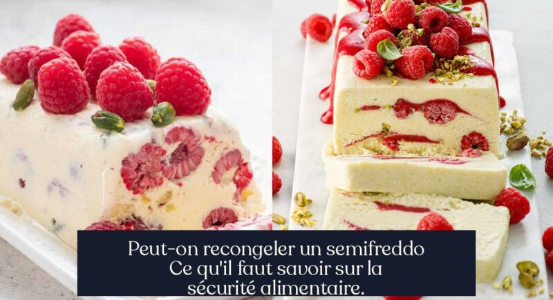 Peut-on recongeler un semifreddo Ce qu'il faut savoir sur la sécurité alimentaire.