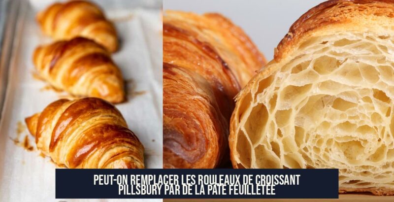 Peut-on remplacer les rouleaux de croissant Pillsbury par de la pâte feuilletée