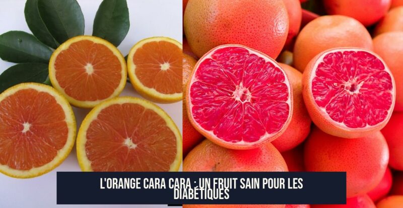 L'Orange Cara Cara : Un Fruit Sain pour les Diabétiques