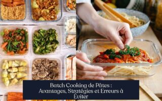 Batch Cooking de Pâtes : Avantages, Stratégies et Erreurs à Éviter
