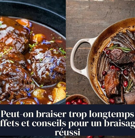 Peut-on braiser trop longtemps Effets et conseils pour un braisage réussi