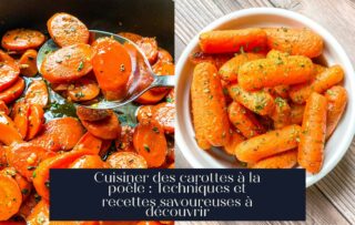 Cuisiner des carottes à la poêle : Techniques et recettes savoureuses à découvrir