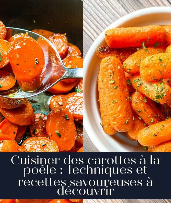 Cuisiner des carottes à la poêle : Techniques et recettes savoureuses à découvrir