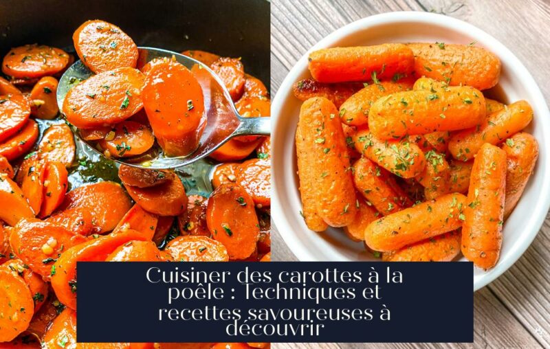 Cuisiner des carottes à la poêle : Techniques et recettes savoureuses à découvrir