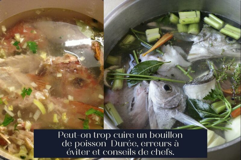 Peut-on trop cuire un bouillon de poisson Durée, erreurs à éviter et conseils de chefs.