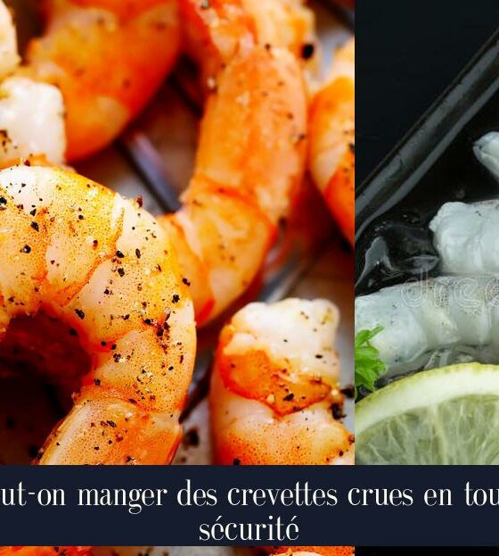 Peut-on manger des crevettes crues en toute sécurité