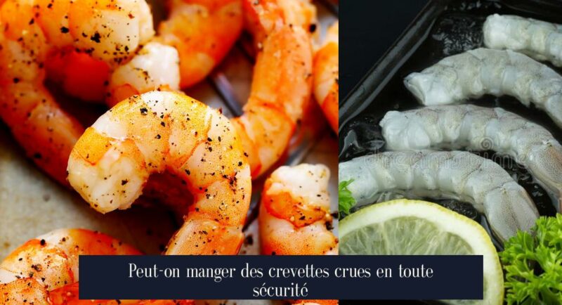 Peut-on manger des crevettes crues en toute sécurité